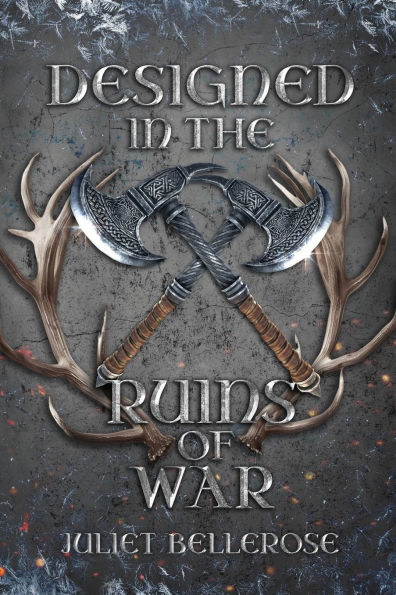 Designed in the Ruins of War: Book 2 in Crafted from the Ashes of Roses