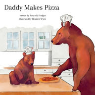 Title: Daddy Makes Pizza, Author: Amanda Hodges