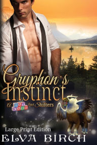 Title: Gryphon's Instinct: Large Print Edition, Author: Elva Birch