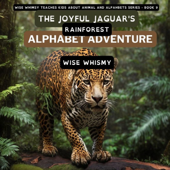 The Joyful Jaguar's Rainforest Alphabet Adventure