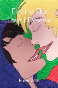 Title: Finding The Love I Deserve, Author: Raine Willis