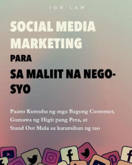 Title: Social Media Marketing para sa Maliit na Negosyo: Paano Kumuha ng mga Bagong Customer, Gumawa ng Higit pang Pera, at Stand Out Mula sa karamihan ng tao, Author: Jon Law