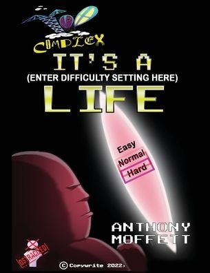 Too Complex: It's a (Enter Difficulty Setting Here) Life