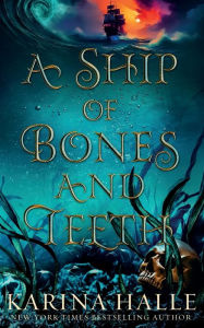 Title: A Ship of Bones and Teeth, Author: Karina Halle