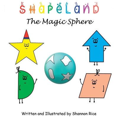 Shapeland The Magic Sphere: A Unique Adorable Book Designed to Teach Young Children About Shapes, Feelings, Emotions, Acceptance and Tolerance, For Babies, Toddlers, Preschoolers, Kindergarten, Special Needs, Disabilities