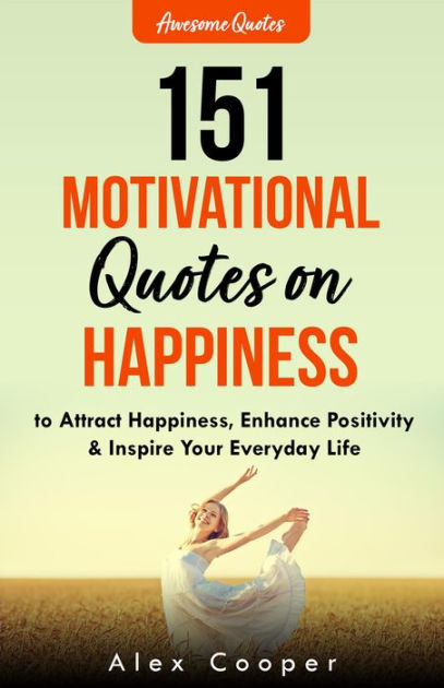 151 Motivational Quotes on Happiness to Attract Happiness, Enhance ...