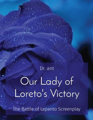 Our Lady of Loreto's Victory: The Battle Lepanto Screenplay