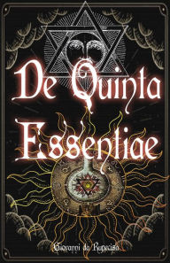 Title: De Quinta Essentiae: Grimorio di Alchimia Medioevale, Author: Giovanni da Rupecisa