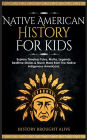 Native American History for Kids: Explore Timeless Tales, Myths, Legends, Bedtime Stories & Much More from The Native Indigenous Americans