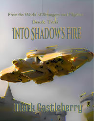 Title: Into Shadow's Fire, Author: Mark Castleberry