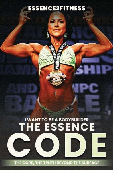 I want to be a bodybuilder: The Essence code