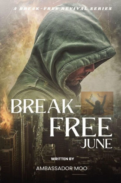 Break-free - Daily Revival Prayers JUNE Towards DELIVERANCE