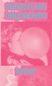 Bubblegum Daydreams: Inaudible Songs For Sad Gays