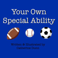 Title: Your Own Special Ability, Author: Catherine Dunn