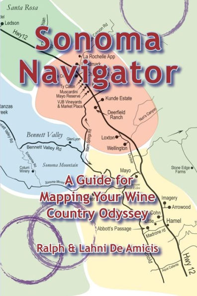 Sonoma Navigator, A Guide for Mapping Your Wine Country Odyssey