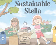 Title: Sustainable Stella, Author: Emilee Powell