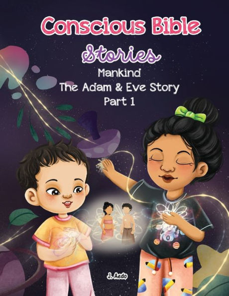 Conscious Bible Stories; Mankind, The Adam and Eve Story Part I.: Children's Books For Parents