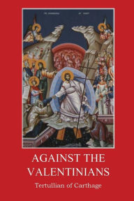 Title: Against the Valentinians, Author: Tertullian of Carthage
