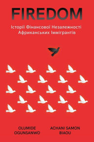 Title: Firedom: Історії Фінансової Незалежності Африкk, Author: Olumide Ogunsanwo