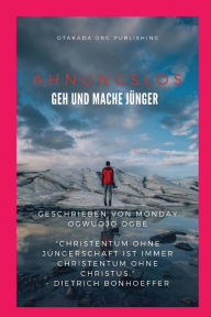 Title: Ahnungslos Geh und mache JÃ¯Â¿Â½nger, Author: Ambassador Monday O Ogbe