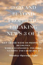 2020 and Beyond Prophetic Breaking News - 3 of 4: Get Armed with 39 Prophetic + Headlines World Economies, Politics, Nations and Churches
