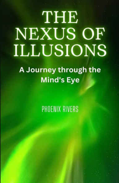 the Nexus of Illusions: A Journey through Mind's Eye