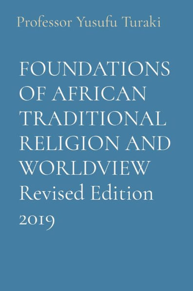 FOUNDATIONS OF AFRICAN TRADITIONAL RELIGION AND WORLDVIEW Revised ...