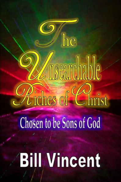 The Unsearchable Riches of Christ: Chosen to be Sons God (Large Print Edition)