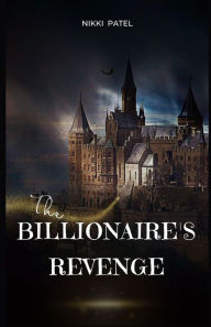 Title: The Billionaire's Revenge: (Large Print Edition), Author: Nikki Patel