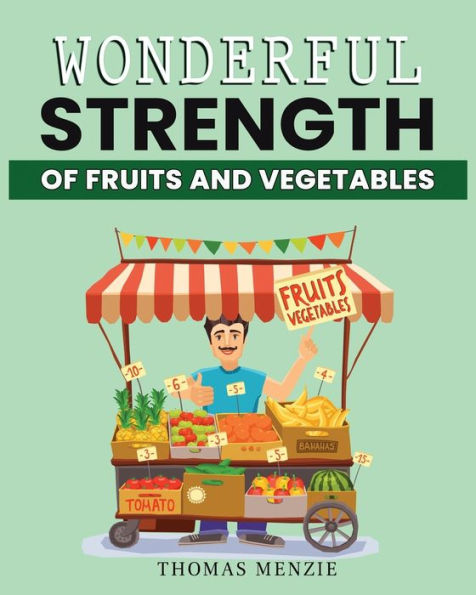 Wonderful Strength of fruits and vegetables