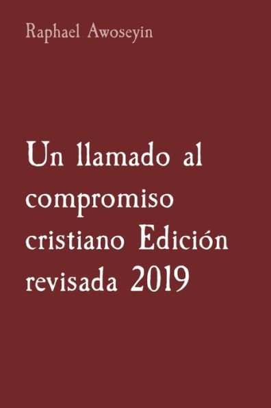 Un llamado al compromiso cristiano Ediciï¿½n revisada 2019