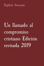 Un llamado al compromiso cristiano Ediciï¿½n revisada 2019