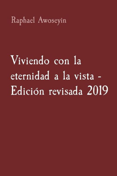 Viviendo con la eternidad a la vista - Ediciï¿½n revisada 2019