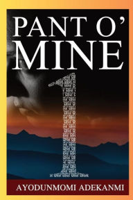 Title: Pant O' Mine, Author: Ayodunmomi Adekanmi