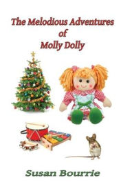 Title: The Melodious Adventures of Molly Dolly, Author: Susan Bourrie