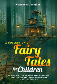 Title: A collection of fairy tales for children. (Vol.3): Unique, fun, and relaxing bedtime stories that convey many values and inspire a love of reading., Author: Wonderful Stories