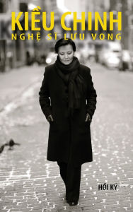 Title: Kiều Chinh - Nghệ Sĩ Lưu Vong (hard cover - bw - Aug 2025 edition), Author: Kieu Chinh