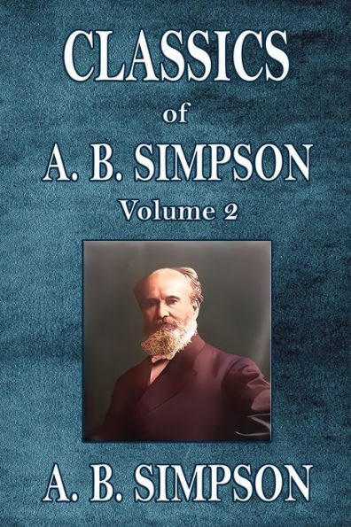 Classics of A. B. Simpson: Volume 2
