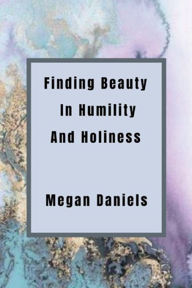 Finding Beauty and Humility Holiness