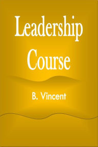 Title: Leadership Course, Author: B. Vincent