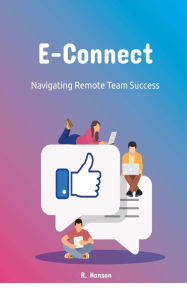 Title: E-Connect: Navigating Remote Team Success, Author: R. Hanson