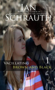 Title: Vacillating Brown and Black: Vol. 1, Author: Ian Schrauth