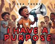 Title: I Have A Purpose, Author: Tiara Turner