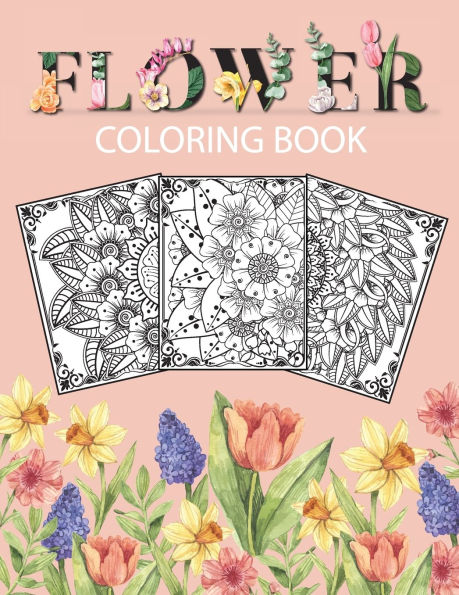 Flowers Coloring Book: Adult Coloring Book with beautiful realistic flowers, bouquets, floral designs, roses, leaves, butterfly, sunflowers, spring, and summer