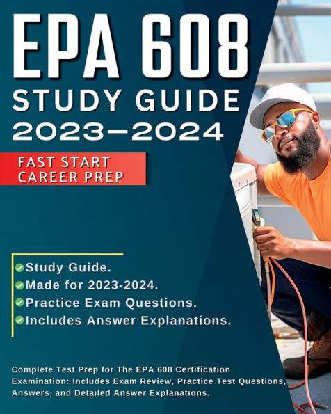 EPA 608 Study Guide 2024-2025: All-in-One Exam Prep For Passing Your National Councilors Examination. Includes Study Guide with Detailed Exam Review Material, Practice Test Questions, and Answer Explanations.