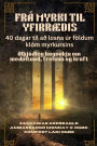 FRï¿½ MYRKI TIL YFIRRï¿½ï¿½IS - 40 dagar til aï¿½ losna ï¿½r fï¿½ldum klï¿½m myrkursins: Alï¿½jï¿½ï¿½leg hugvekja um meï¿½vitund, frelsun og kraft
