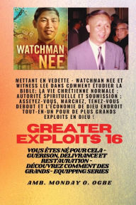 Title: Grands Exploits - 16 Mettant en vedette Watchman Nee et Witness Lee dans Comment Ã¯Â¿Â½tudier la Bible..: La vie chrÃ¯Â¿Â½tienne normale; AutoritÃ¯Â¿Â½ spirituelle et soumission; Asseyez-vous, marchez, tenez-vous debout et l'Ã¯Â¿Â½conomie de Dieu ENDROIT, Author: Watchman Nee