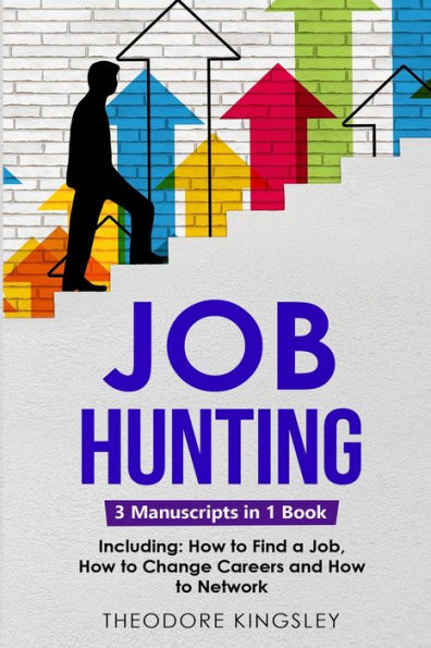 Job Hunting: 3-in-1 Guide to Master Hunt Sites, Attracting Head Hunters, Search Websites & How Find a