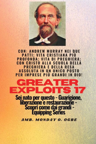 Grandi imprese - 17 Con: Andrew Murray nei due Patti; Vita cristiana piï¿½ profonda;..: Andrew Murray nei due Patti; Vita cristiana piï¿½ profonda;..: Vita di preghiera; Con Cristo nella scuola della preghiera e della resa assoluta in un unico posto per i