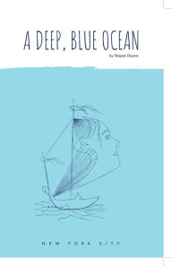 Title: A DEEP, BLUE OCEAN, Author: Shajeel Dzyner